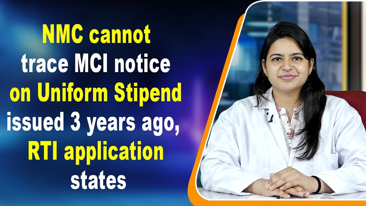 NMC cannot trace MCI notice on Uniform Stipend issued 3 years ago, RTI application states
