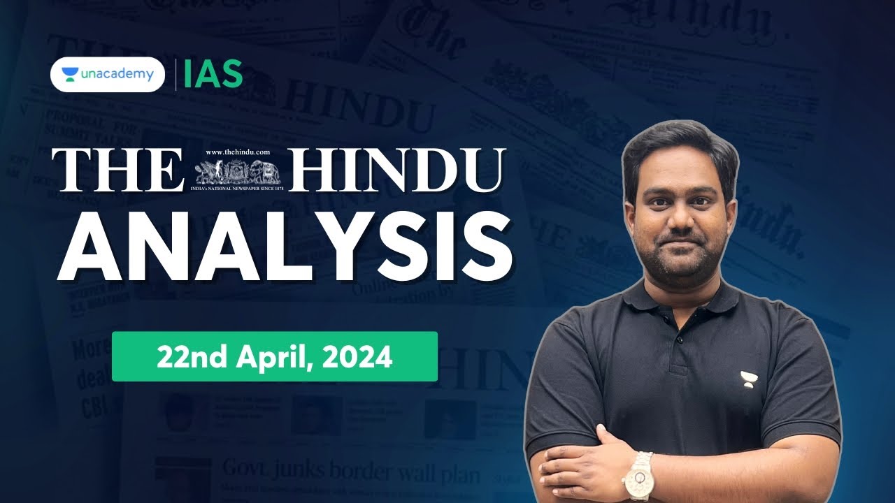 The Hindu Newspaper Analysis LIVE | 22nd April 2024 | UPSC Current Affairs Today | Unacademy IAS