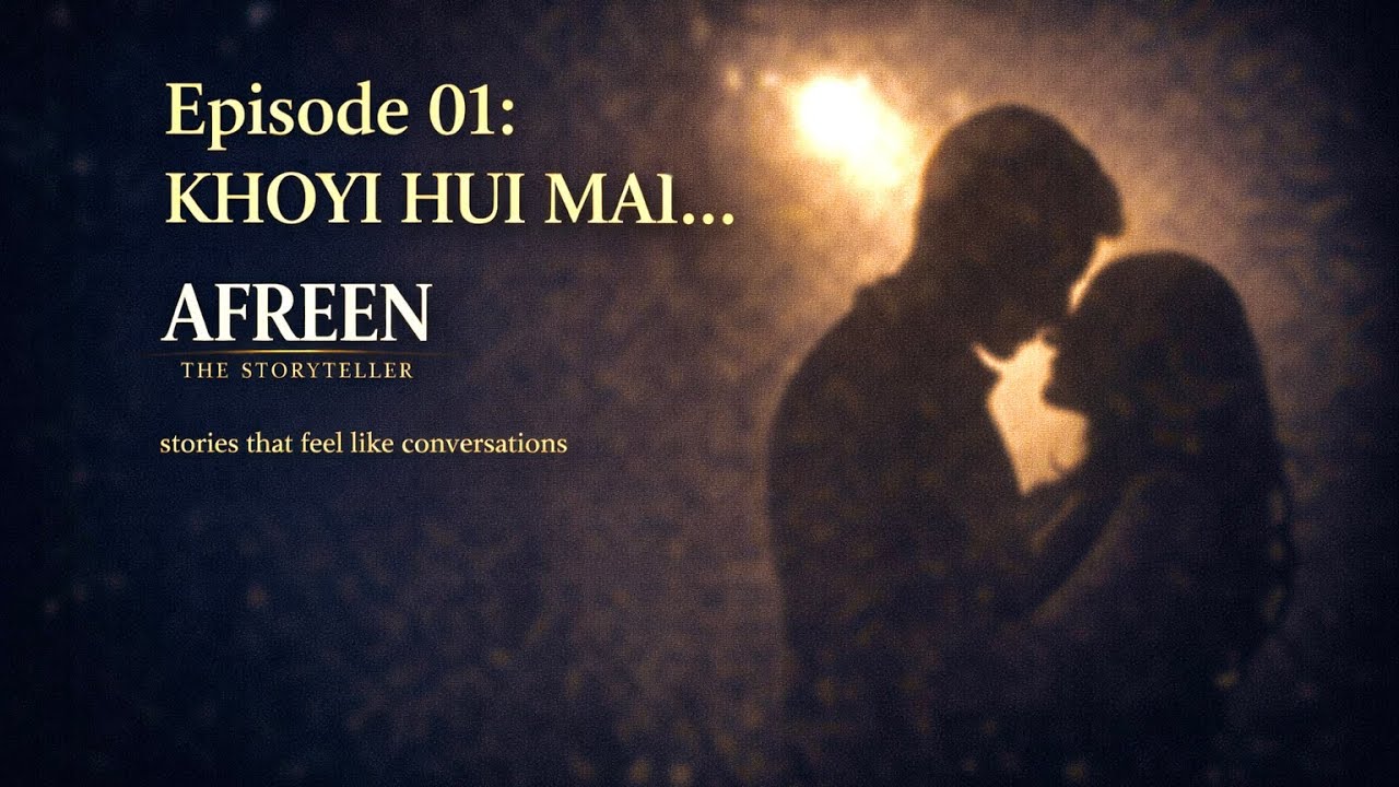 Episode 01: Khoyi Hui Mai | Afreen: The StoryTeller 