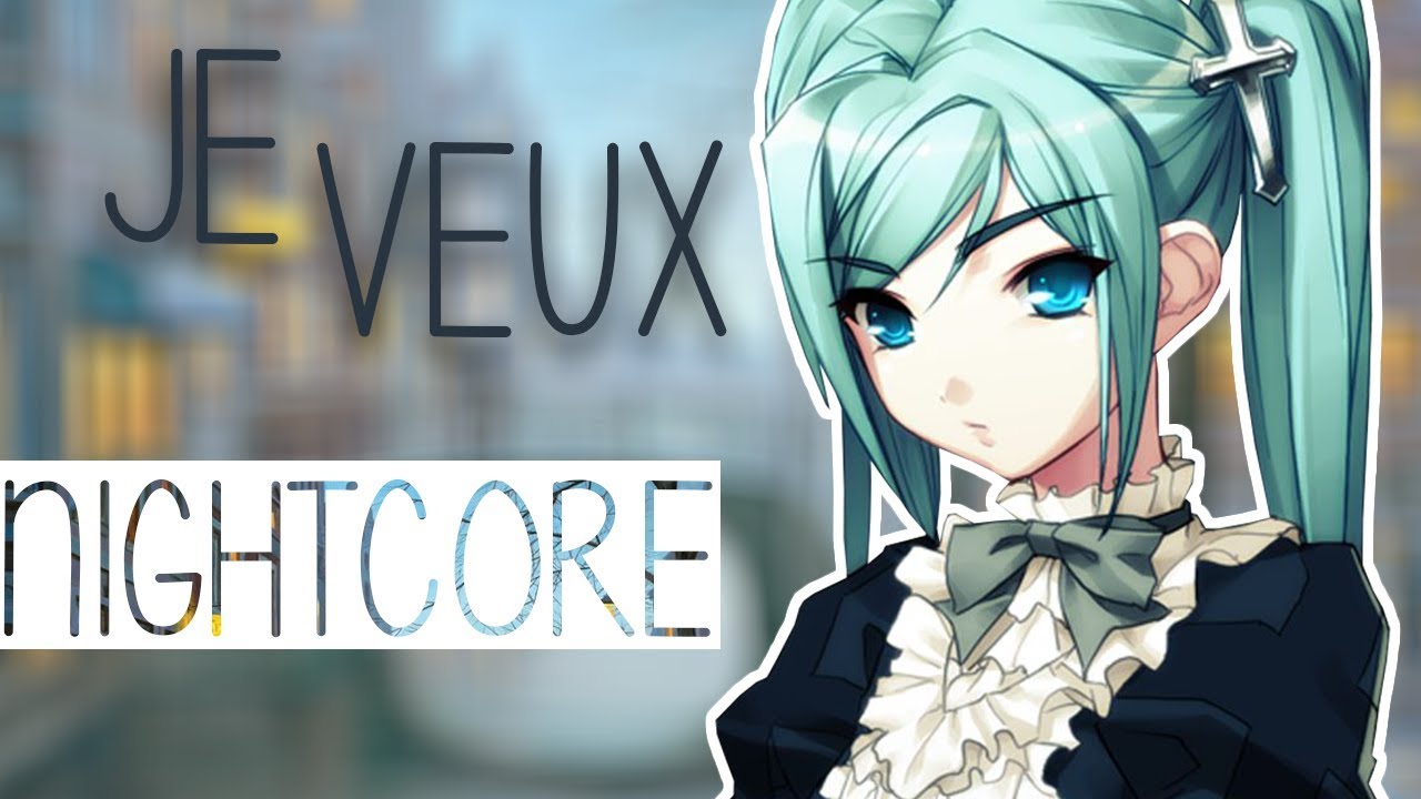 ♪ NIGHTCORE ♪ Je Veux [Male Version]