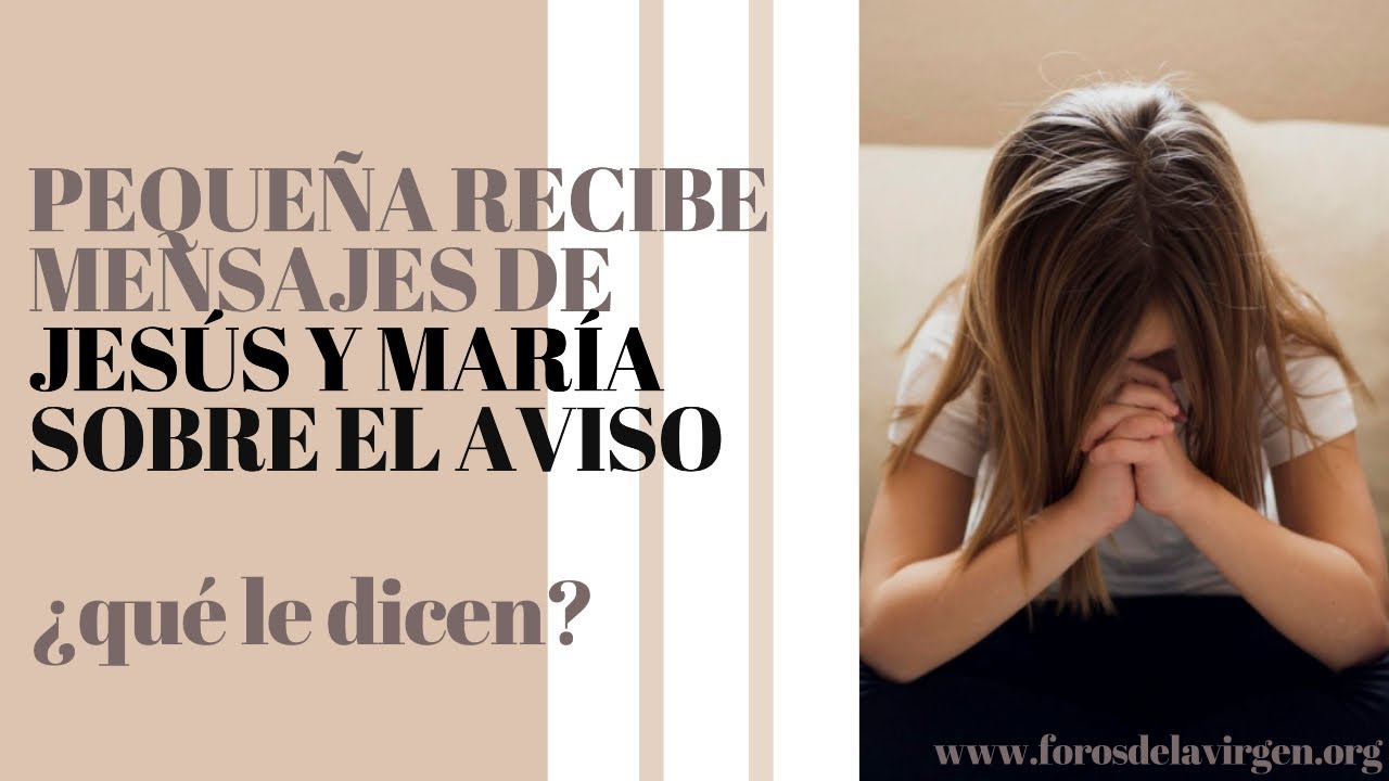 Pequeña recibe decenas de Mensajes de Jesús y María sobre el Aviso ¿qué le dicen?