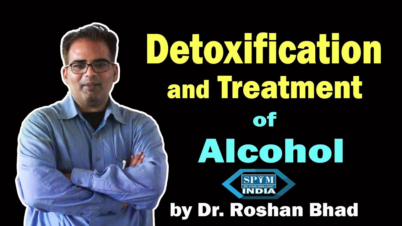 #drugs#Detoxification & Treatment-Alcohol by Dr Roshan Bhad, Associate Psychiatry Prof., MDDTC,AIIMS