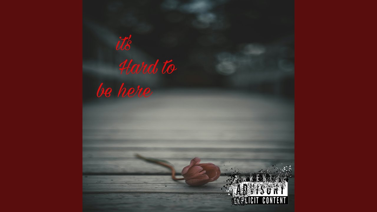 it's Hard to be here