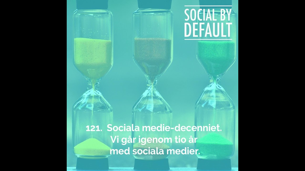 121. Sociala medie-decenniet. Vi går igenom tio år med sociala medier.