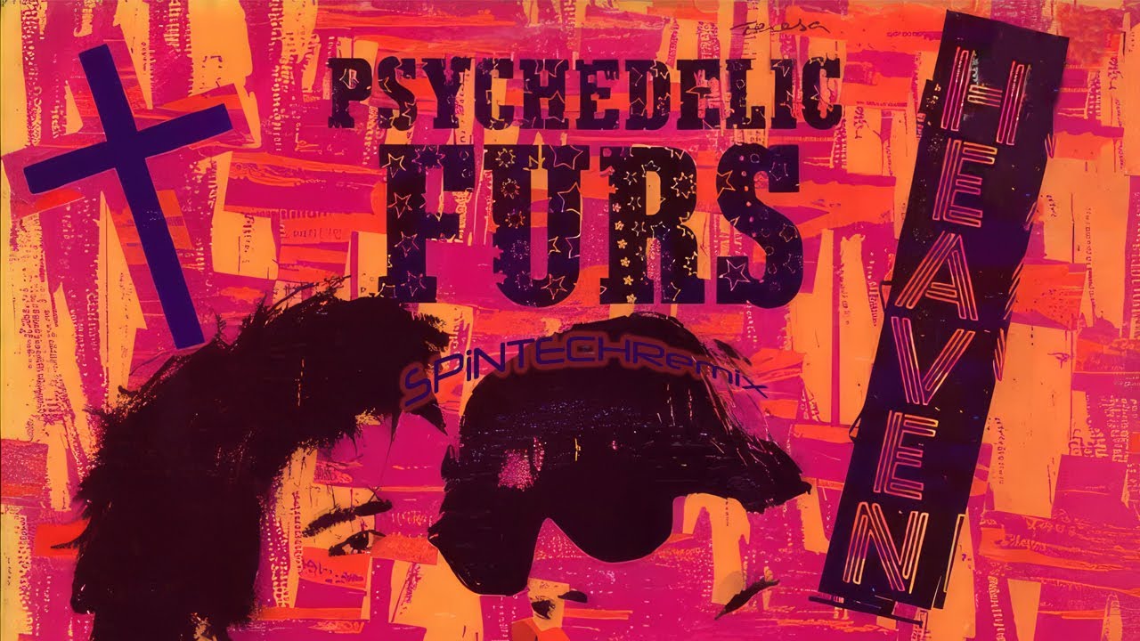 The Psychedelic Furs - Heaven (SPiNTECH Remix)