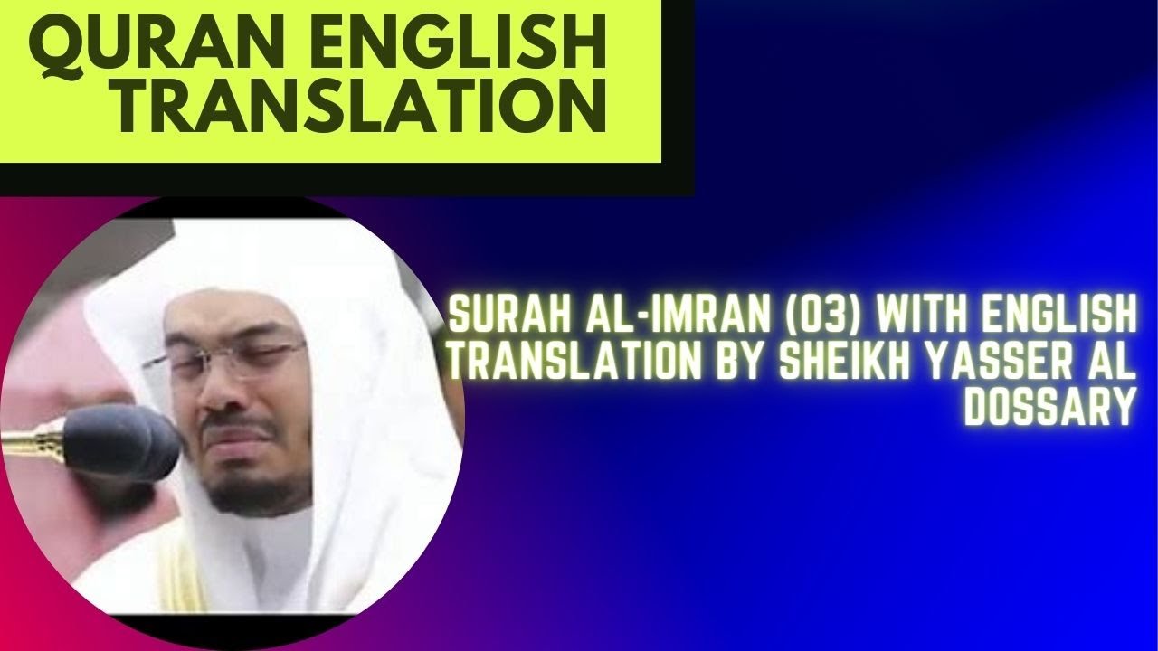 Surah Al-Imran (03) With English Translation By Sheikh Yasser Al Dossary