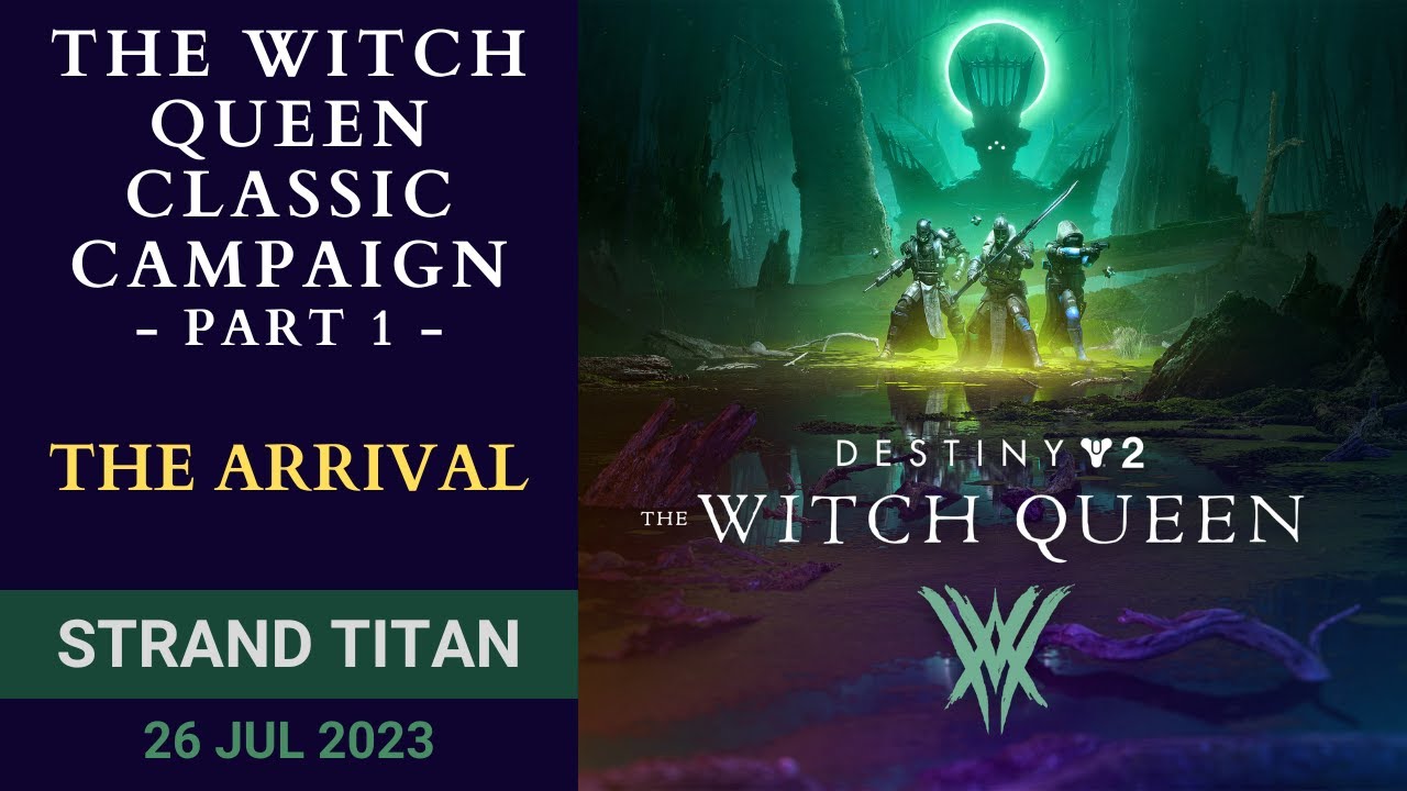Destiny 2 - Solo Witch Queen Campaign - Part 1 - The Arrival - Strand Titan - 26 Jul 2023, 7/26/2023