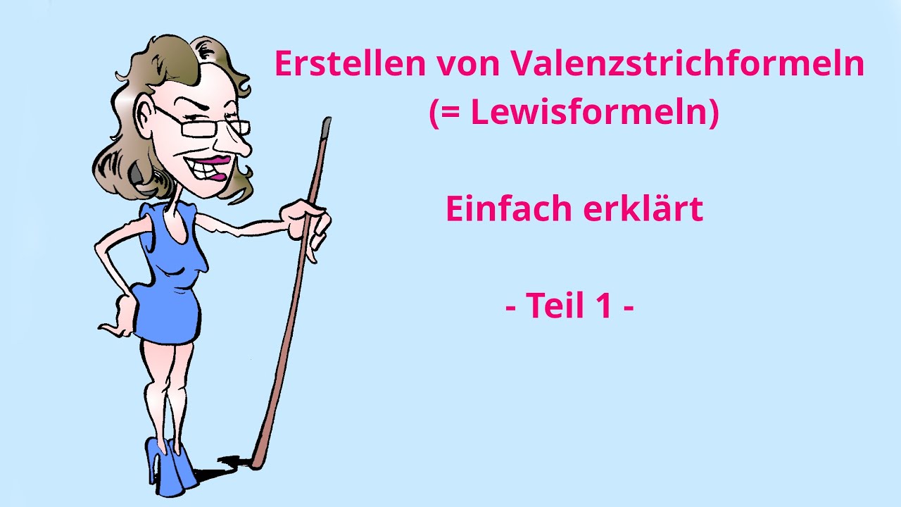 Erstellen von Valenzstrichformeln / Lewisformeln  - Teil 1