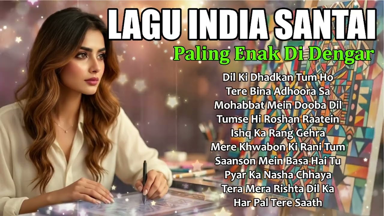 Playlist Lagu India Terbaik | Cocok untuk Rindu, Galau, dan Malam Sunyi