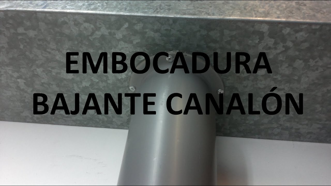 Como hacer embocadura pvc para canalón galvanizado