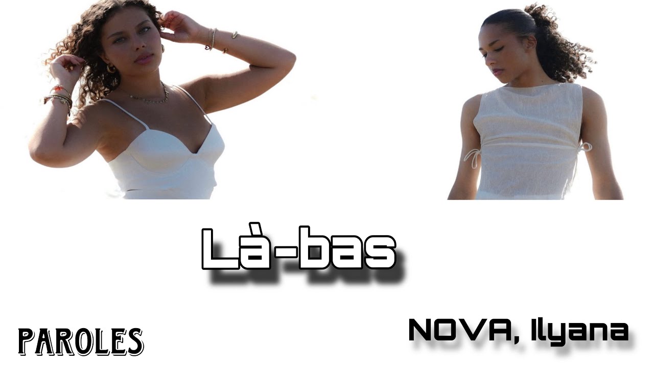 Là-bas - NOVA, Ilyana (paroles)