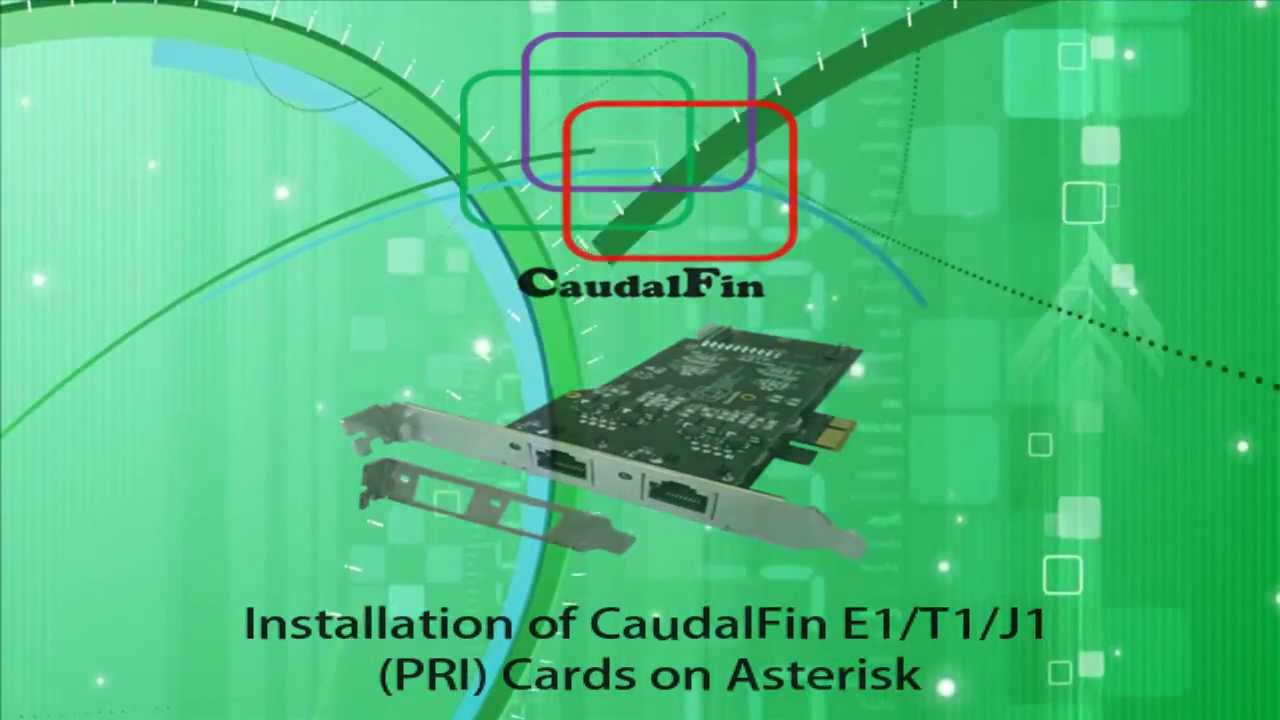 Asterisk E1/T1/J1 (PRI) Card Installation using CaudalFin DAHDI Drivers