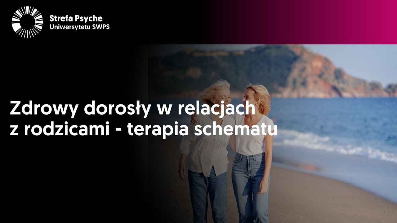 Zdrowy dorosły w relacjach z rodzicami – terapia schematu