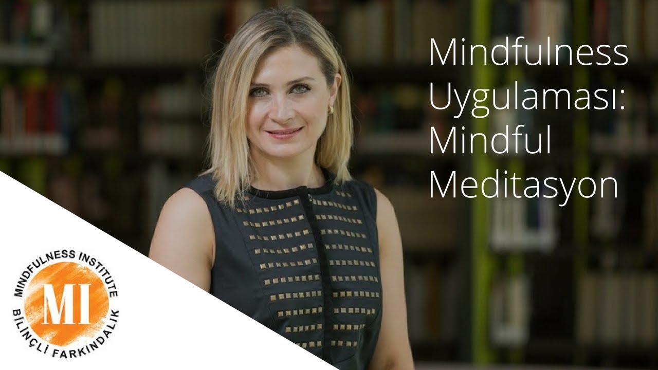 Mindfulness Uygulaması: Mindful Meditasyon