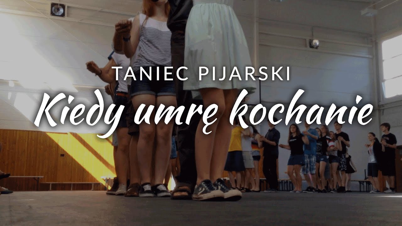 Taniec pijarski – Kiedy umrę kochanie