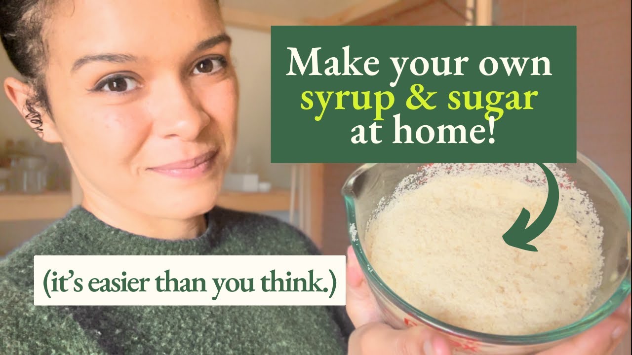 Make Your Own Organic Sugar (and Syrup!) - Cold Climate Permaculture
