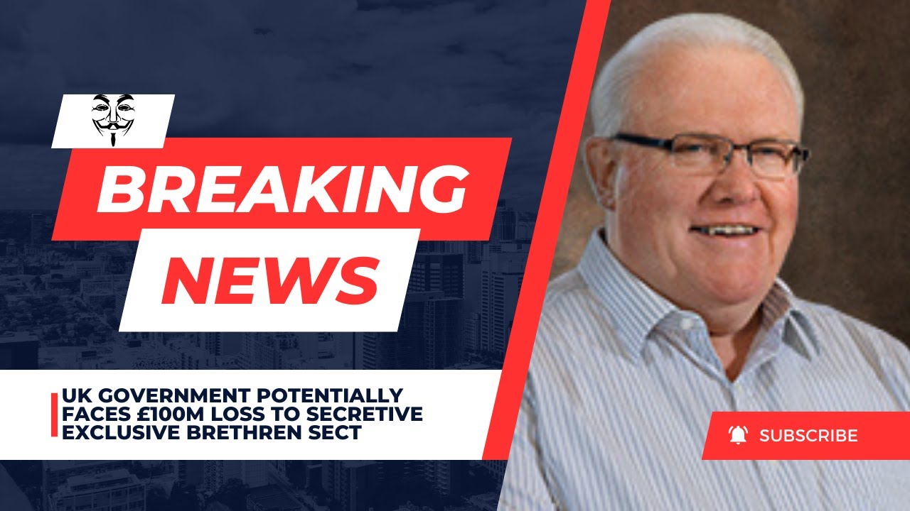 UK Government Potentially Faces £100M Loss to Secretive Exclusive Brethren Sect: Bruce Hales Exposed