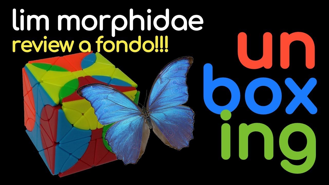 Unboxing & Review a Fondo Lim Morphidae / Morpho Aureola | Cubos de Rubik