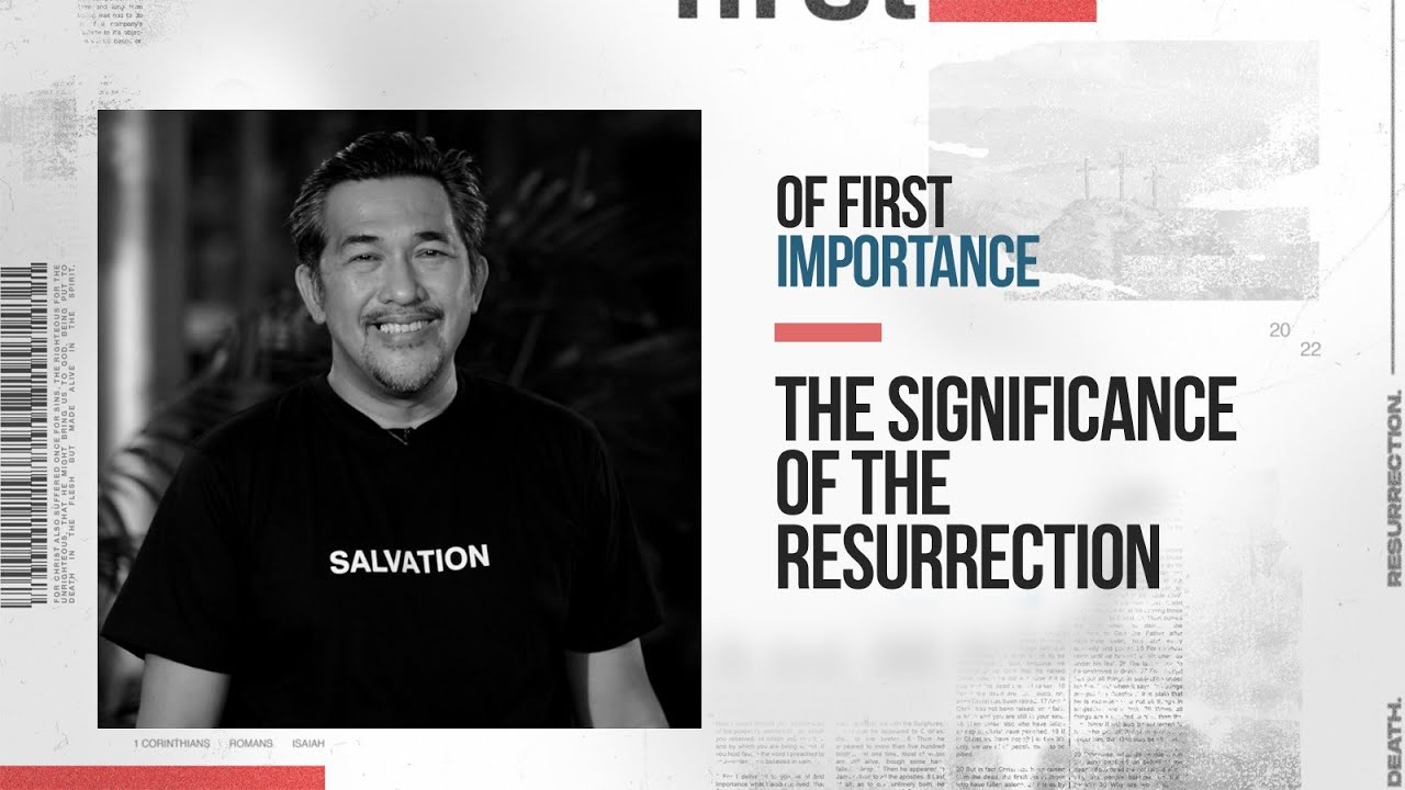 The Significance of The Resurrection. | Of First Importance Week 2 | Jeff Eliscupidez