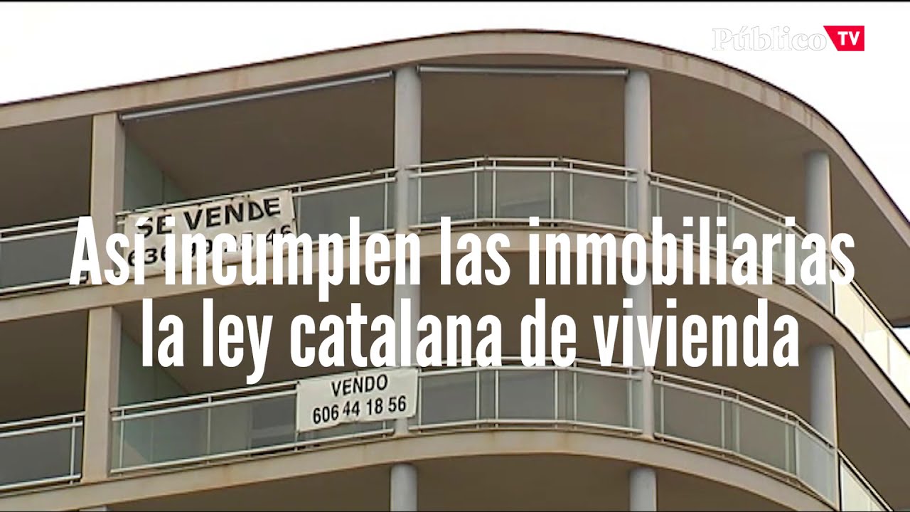 Así incumplen las inmobiliarias la ley catalana de Vivienda
