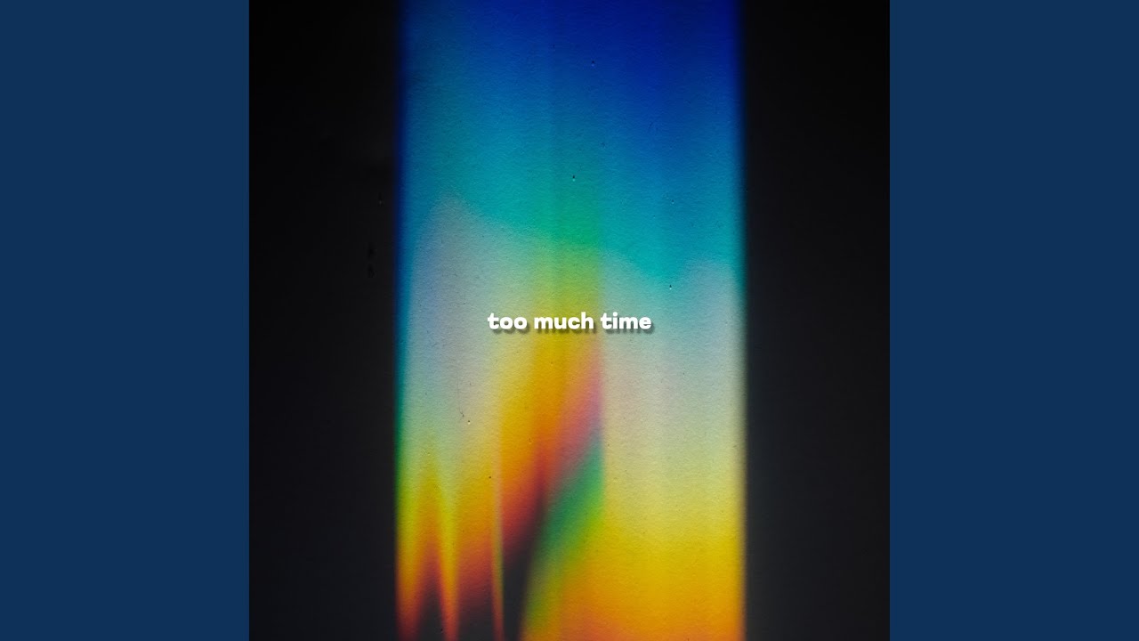 Too Much Time