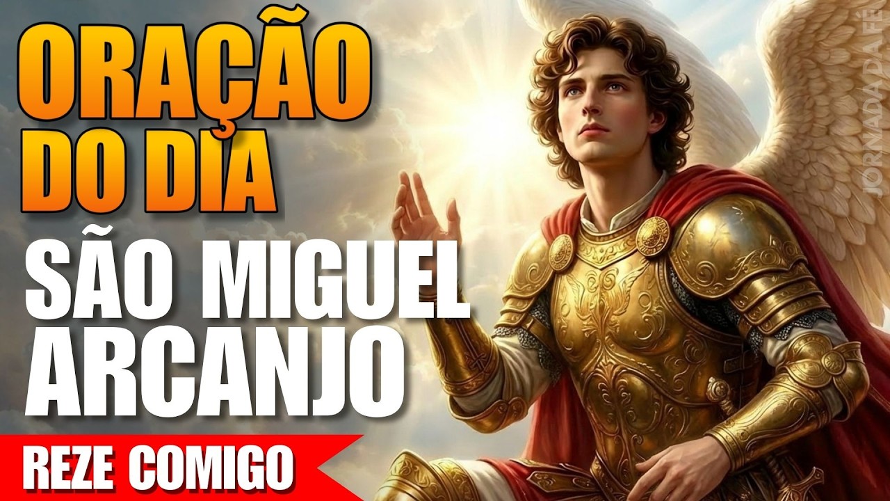 Oração de Hoje a São Miguel Arcanjo - Reze Comigo!