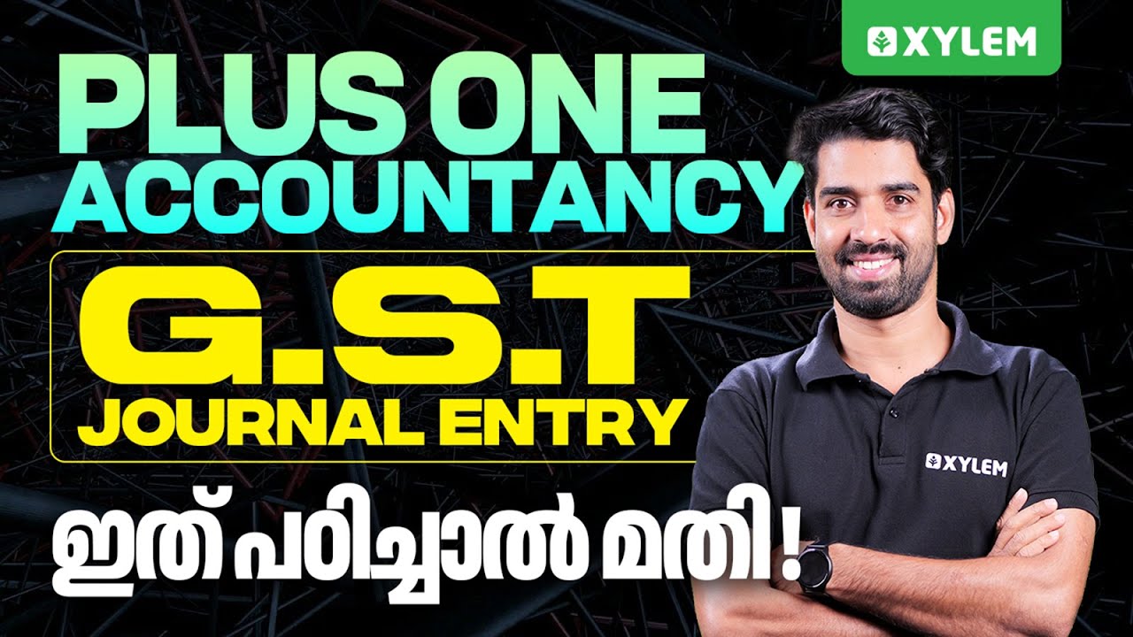 Plus One Accountancy - G.S.T Journal Entry ഇത് പഠിച്ചാൽ മതി !! | Xylem Plus One Commerce