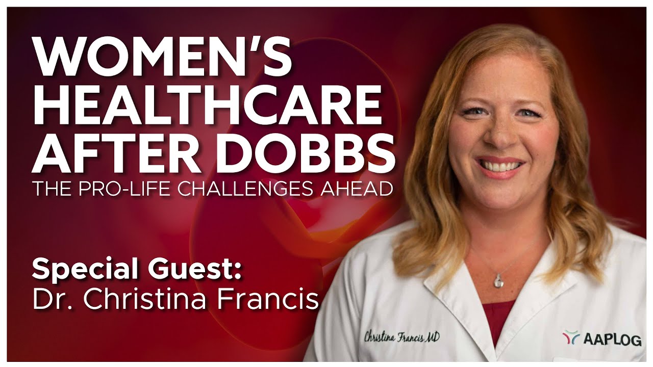 Caring for Women and Pre-born Children Post-Dobbs | Dr. Christina Francis