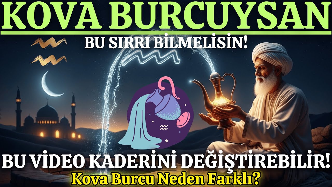 Kova Burcuysan BU SIRRI BİLMELİSİN! İlahi Hikmetle Aklını Dengele!