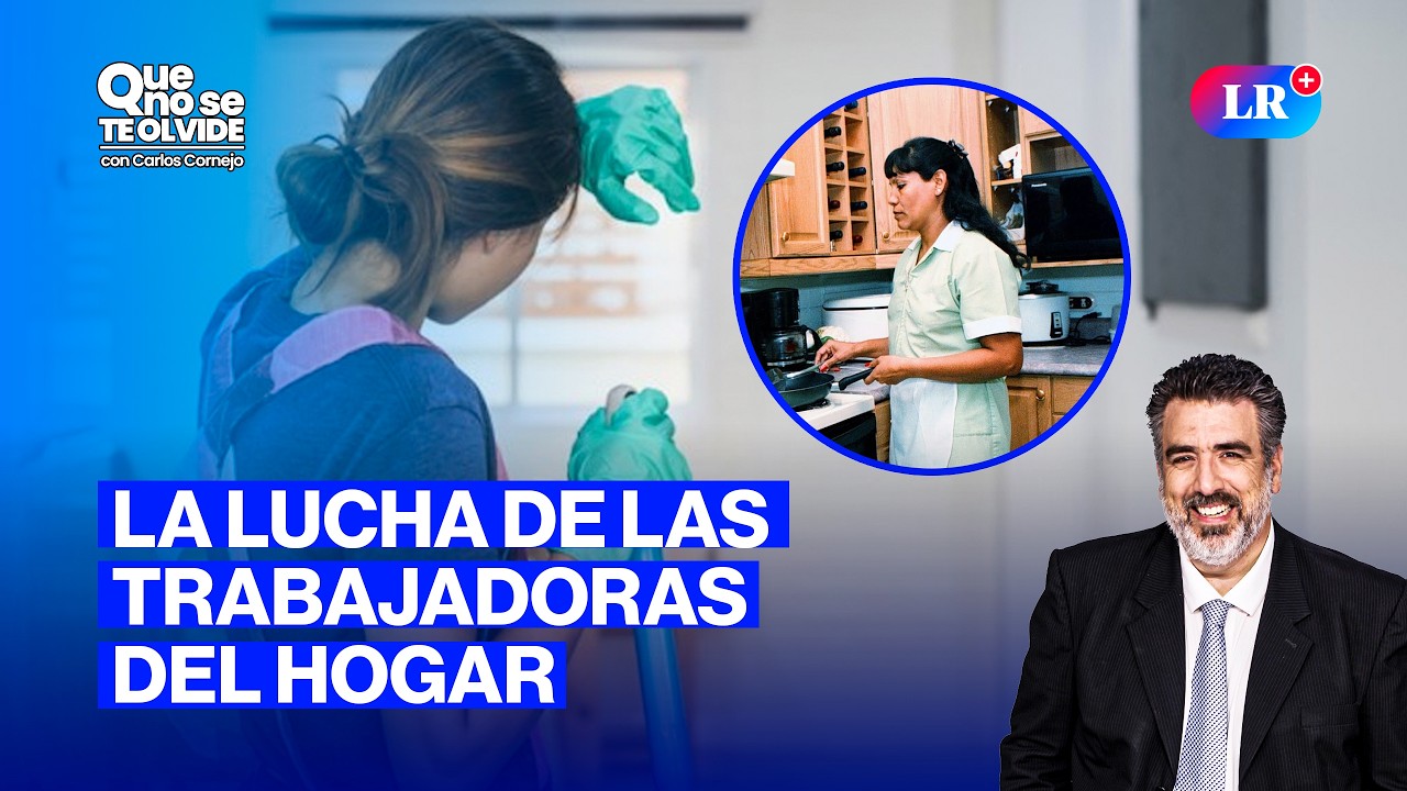 ¿POR QUÉ YA NO SE DICE EMPLEADA DOMÉSTICA?: EL CAMBIO QUE BUSCA RESPETO | QUE NO SE TE OLVIDE