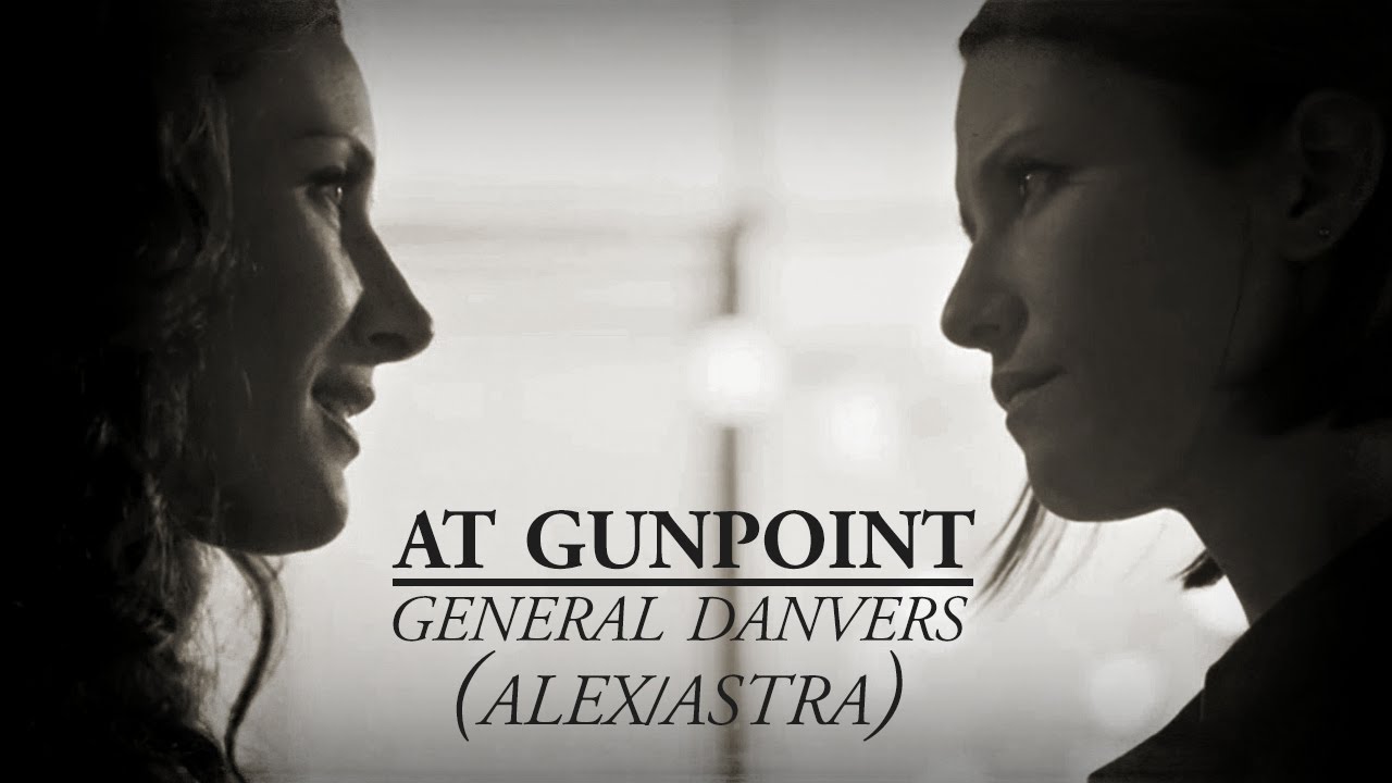 At Gunpoint | Alex/Astra | General Danvers