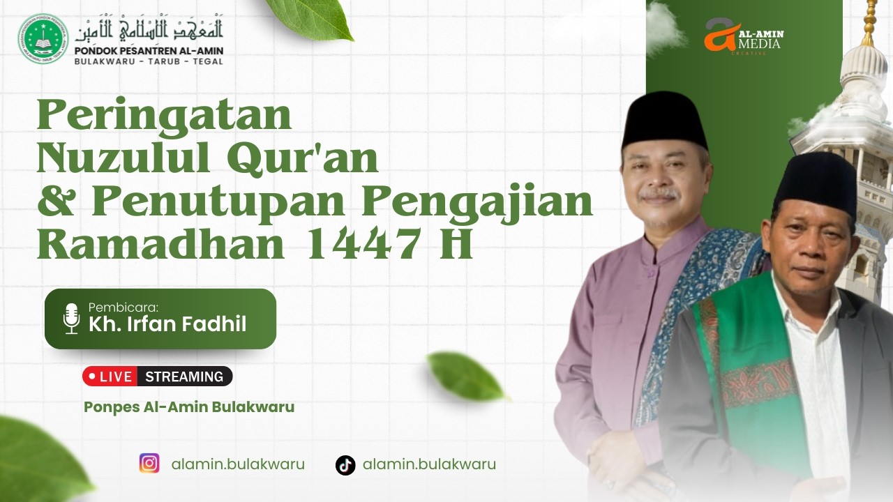 PERINGATAN NUZULUL QUR'AN & PENUTUPAN PENGAJIAN RAMADHAN 1447 H PONPES AL - AMIN BULAKWARU
