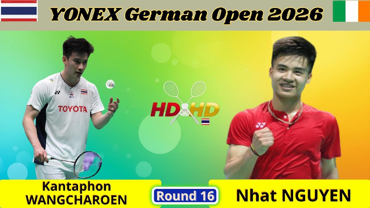 Kantaphon Wangcharoen พบ Nhat Nguyen | German Open 2026 รอบ 16 | ชายเดี่ยว