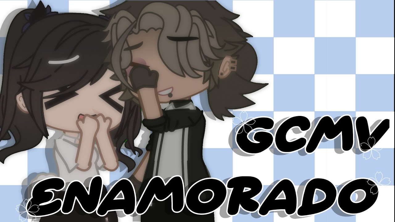 💕Enamorado💕 ✨GCMV✨