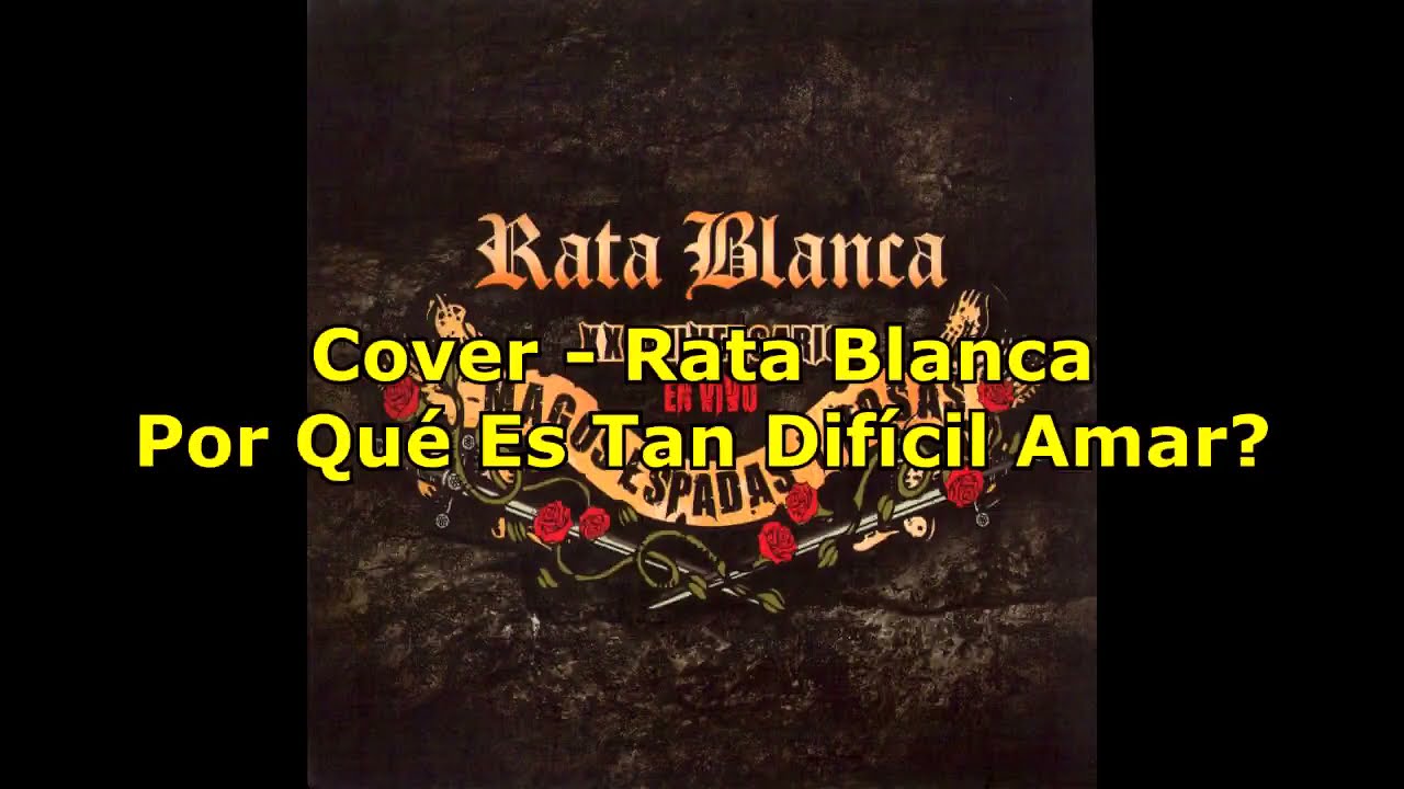 Cover - Rata Blanca - Por Qu&eacute; Es Tan Dif&iacute;cil Amar?