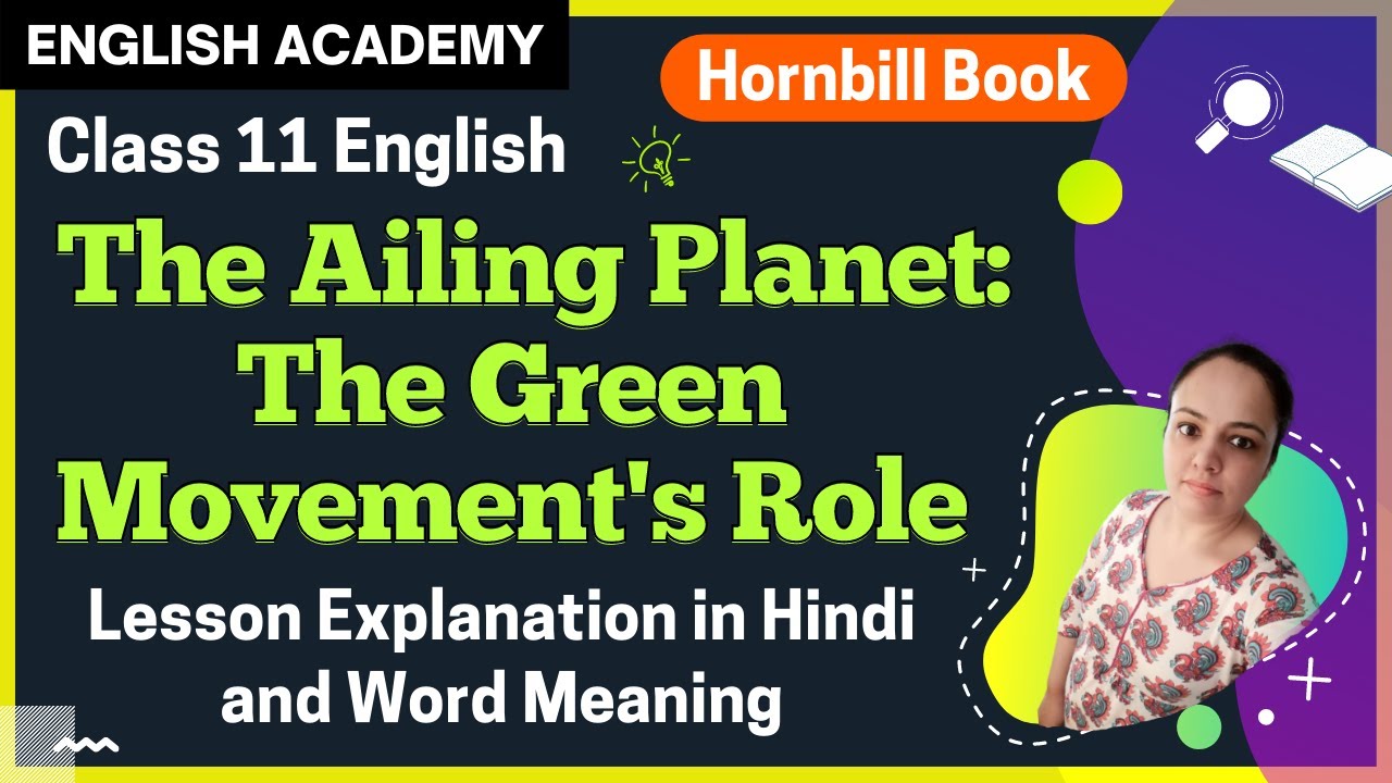 The Ailing Planet Class 11 Chapter 5| English Academy| Ailing Planet The Green Movement's Role