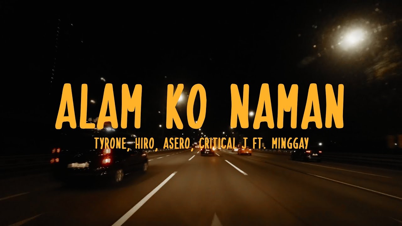 Alam Ko Naman - Tyrone, Hiro, Asero, Critical J ft. Minggay (Lyrics Video)