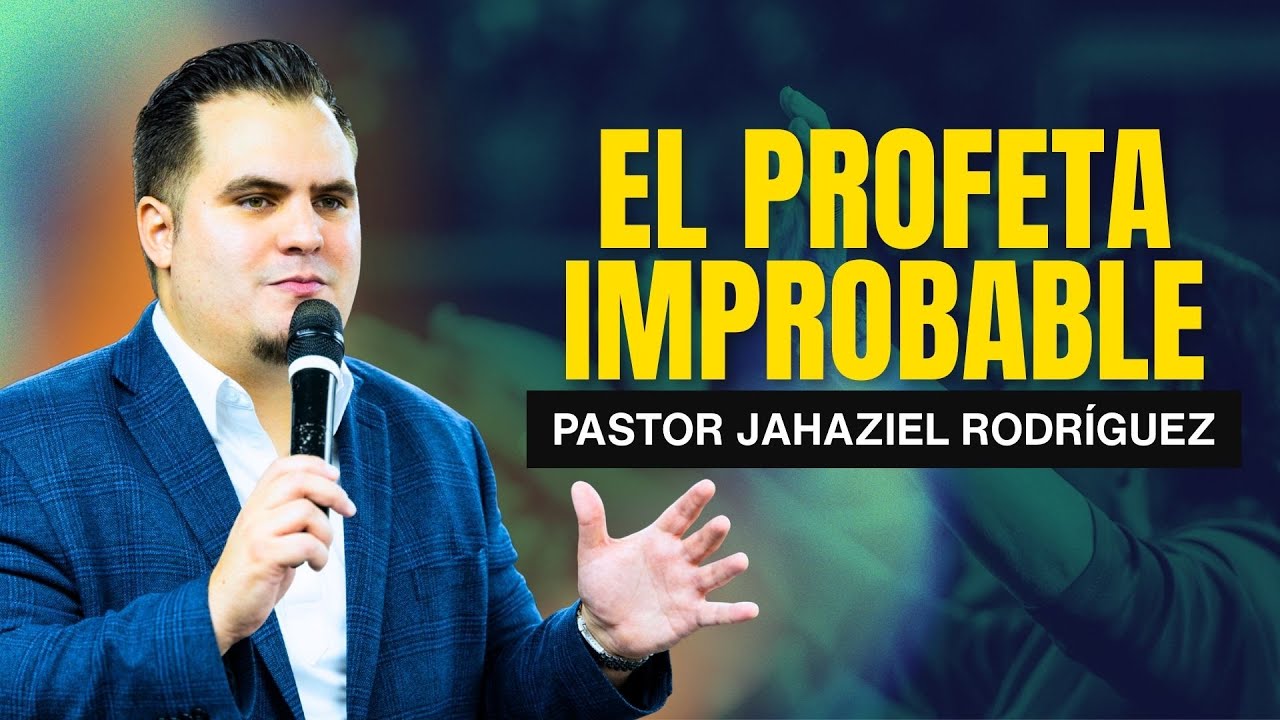 EL PROFETA IMPROBABLE  | Pastor Jahaziel Rodriguez