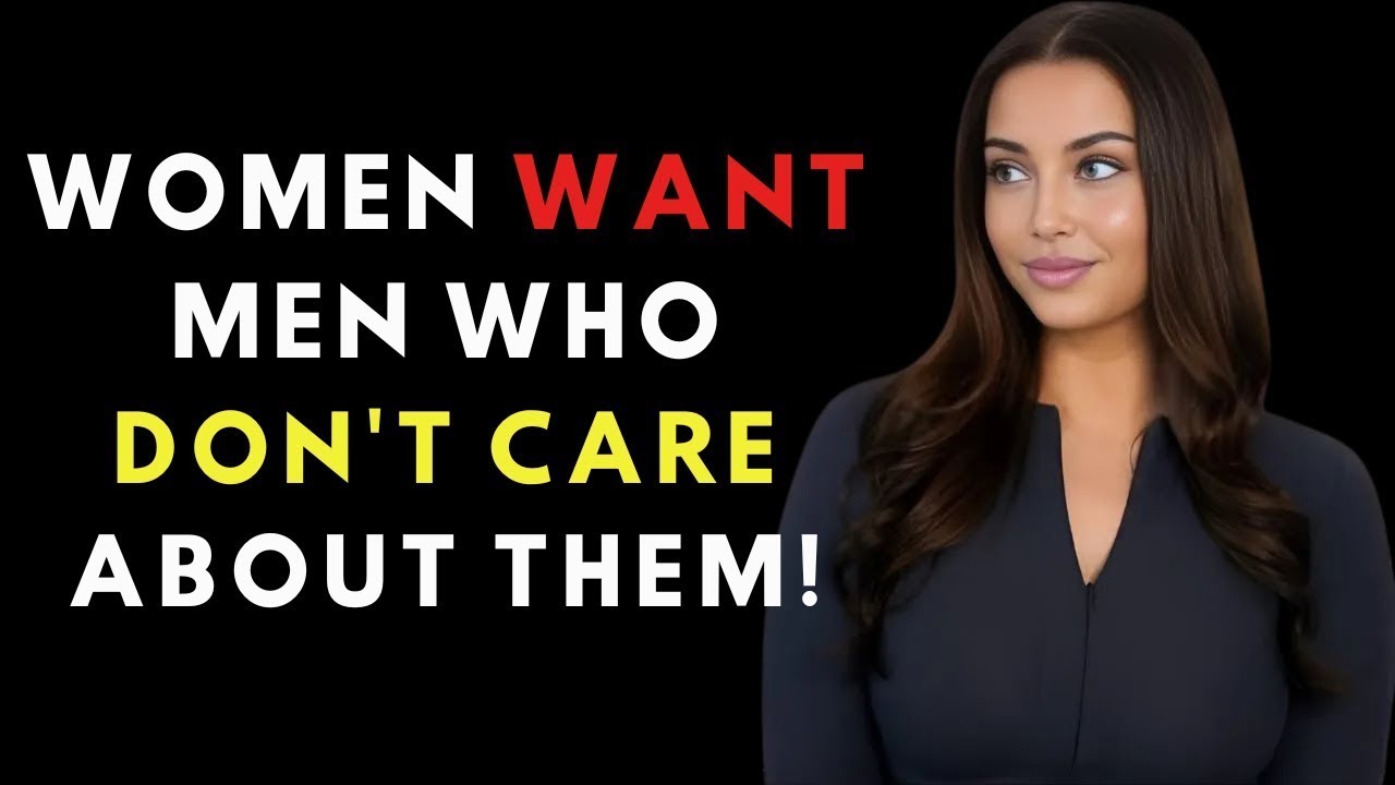 Here's Why Women Only Want Men Who Don't Value Them | Female Psychology