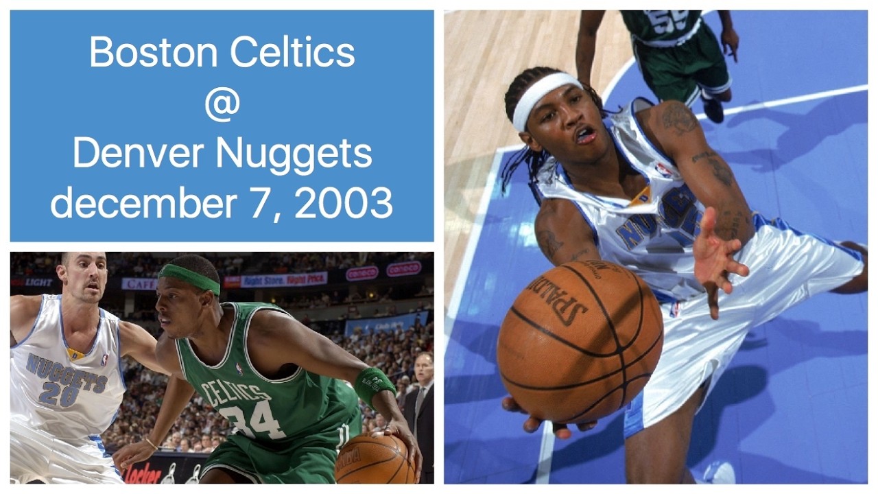 Boston Celtics @ Denver Nuggets (FULL GAME) Melo vs Pierce (december 7, 2003)