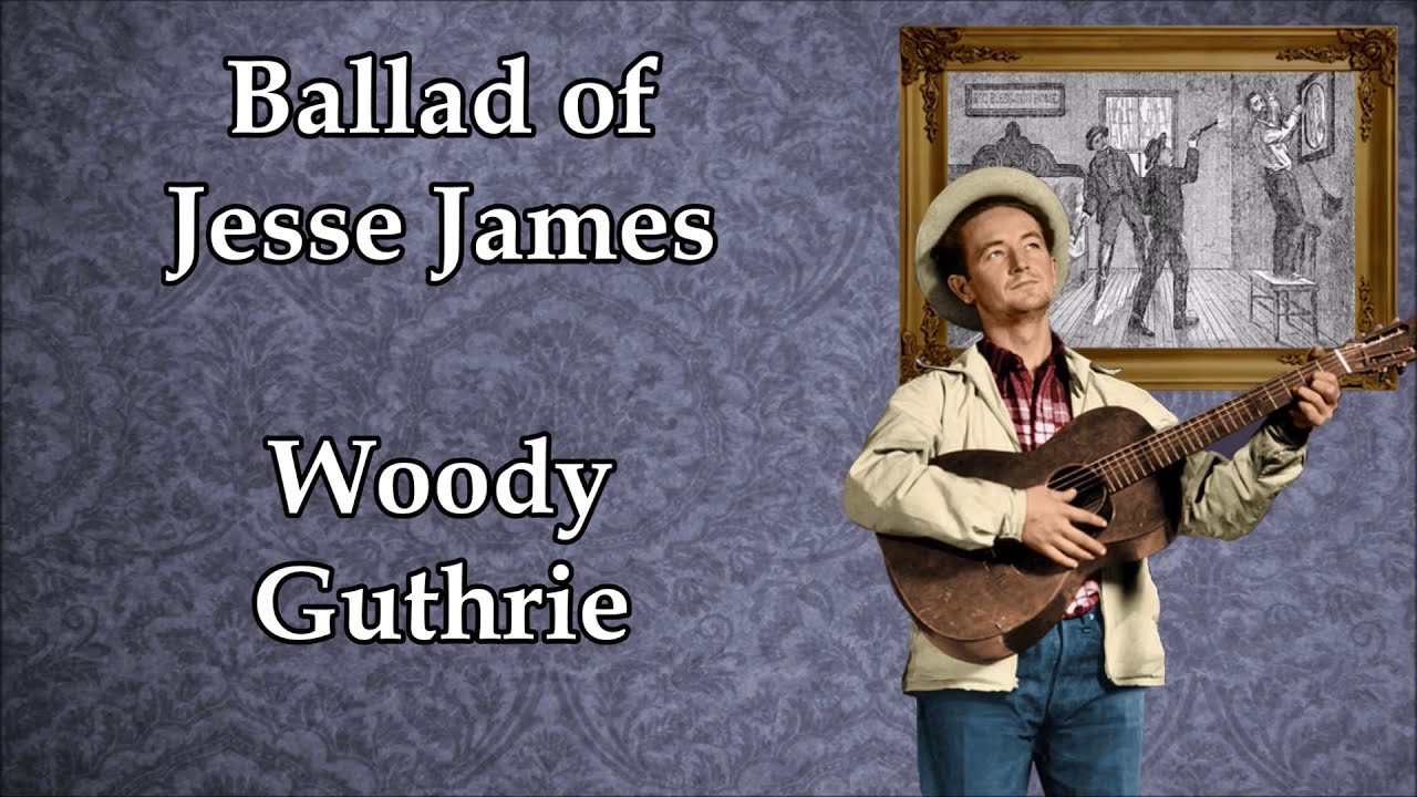 Ballad of Jesse James Woody Guthrie with Lyrics