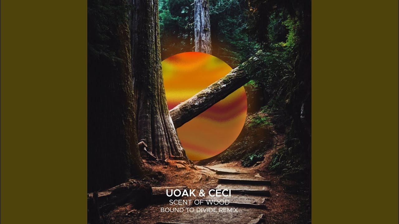 Scent of Wood (Bound to Divide Extended Remix)
