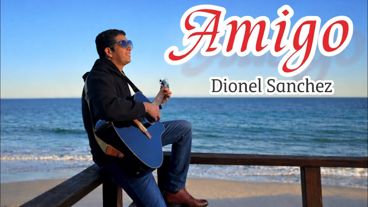 AMIGO- Dionel Sánchez/ vallenato.