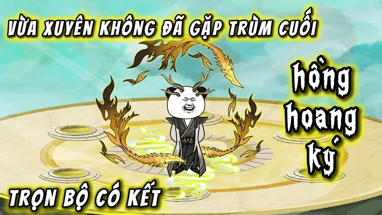 Full End | Vừa Xuyên Không Đã Gặp Ngay Chùm Cuối | QQ VietSub