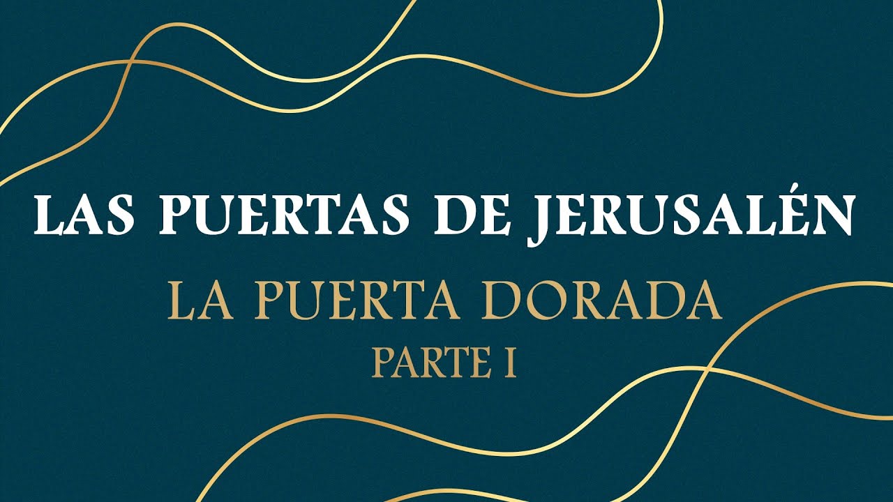 Las Puertas de Jerusalén - La Puerta Dorada