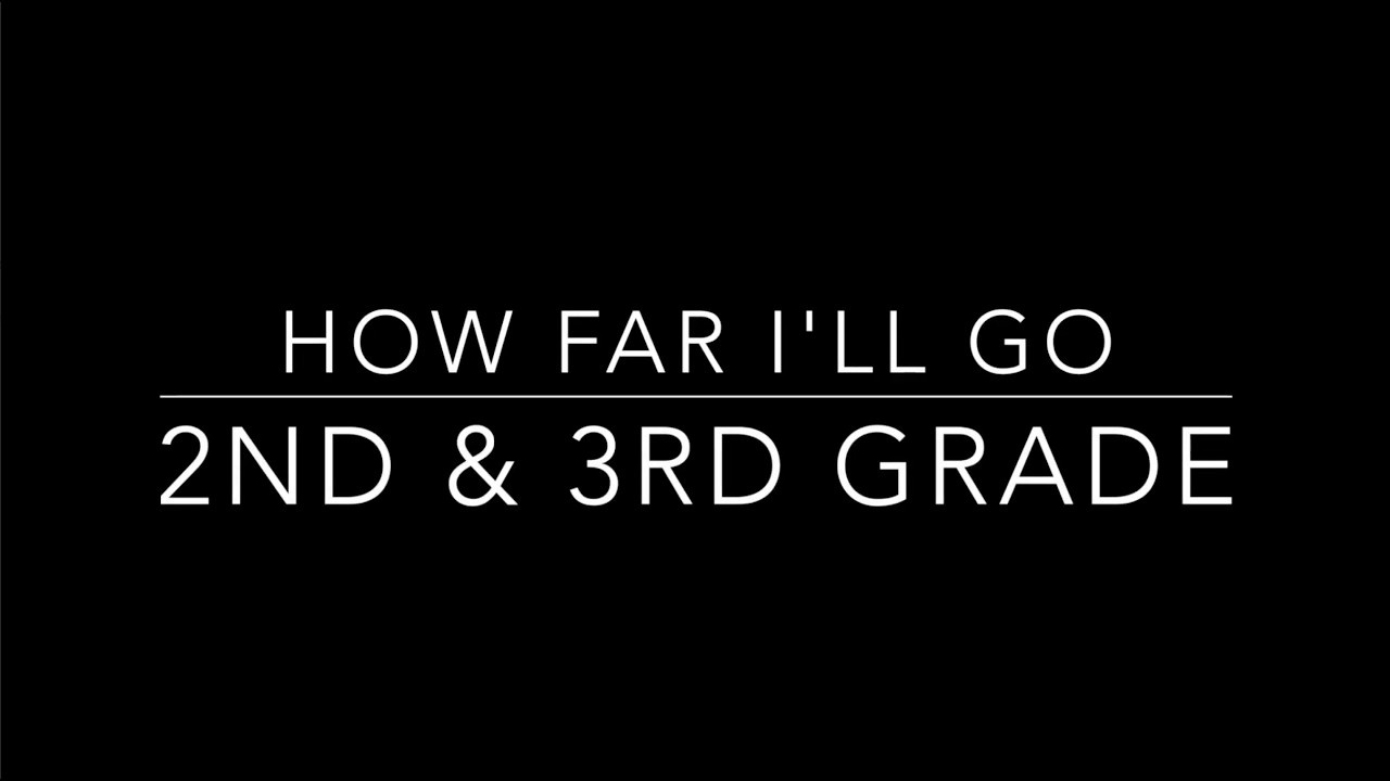 2nd & 3rd Grade 2 Part How Far I'll Go (Part 1)