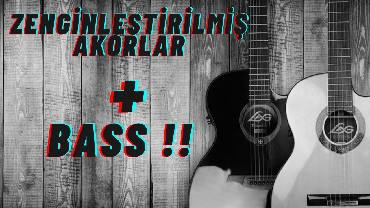 GİTAR DERSİ - BİLMENİZ GEREKEN ZENGİNLEŞTİRİLMİŞ AKORLAR