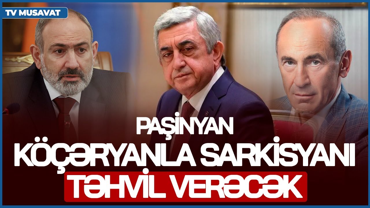 Paşinyan bu tarixdə Köçəryanla Sarkisyanı Bakıya TƏHVİL VERƏCƏK! - Sensasion iddia - CANLIda