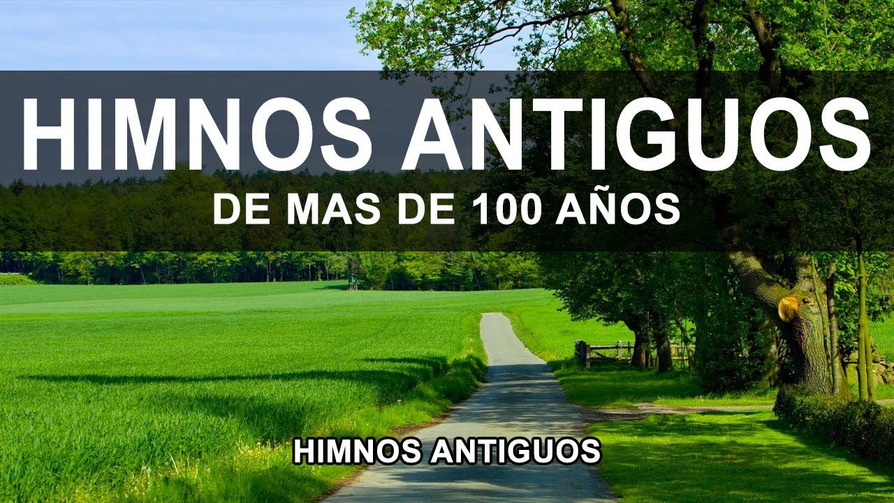 Himnos Antiguos De Mas De 100 A&ntilde;os  - Selecci&oacute;n De Himnos Y Alabanzas