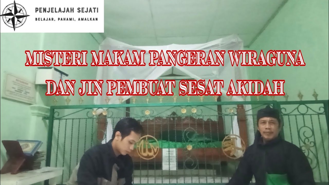 Misteri Makam Pangeran Wiraguna Dan Jin Pembuat Sesat Akidah | Penjelajah Sejati